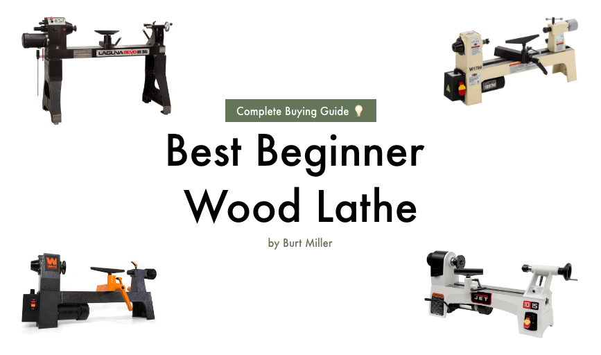 Best Beginner Wood Lathe- Buying Guide by Burt Miller